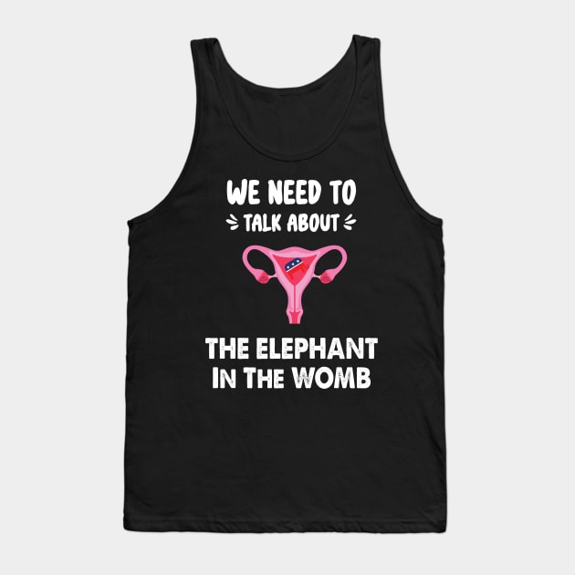 We Need To Talk About The Elephant In The WOMB Tank Top by WassilArt